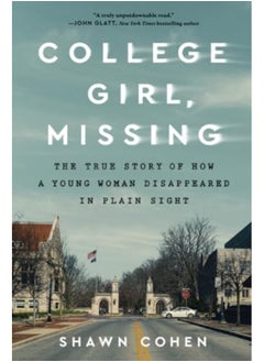 اشتري College Girl Missing The True Story Of How A Young Woman Disappeared In Plain Sight في الامارات