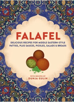 Buy Falafel : Delicious Recipes for Middle Eastern-Style Patties, Plus Sauces, Pickles, Salads and Breads in Saudi Arabia