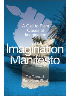 اشتري Imagination Manifesto: A Call to Plant Oases of Imagination في الامارات