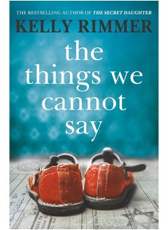 Buy The Things We Cannot Say: A heart-breaking, inspiring novel of hope and a love to defy all odds in World War Two in UAE