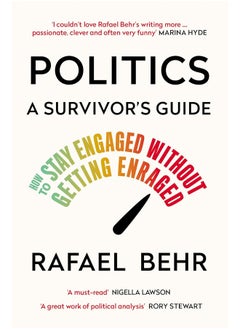 Buy Politics: A Survivors Guide: How to Stay Engaged without Getting Enraged in UAE