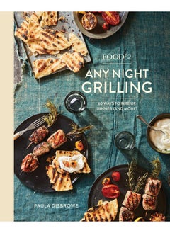 Buy Food52 Any Night Grilling: 60 Ways to Fire Up Dinner (and More) in UAE