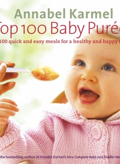 Buy Top 100 Baby Purees : 100 quick and easy meals for a healthy and happy baby in Saudi Arabia