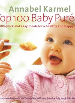 Buy Top 100 Baby Purees : 100 quick and easy meals for a healthy and happy baby in Saudi Arabia