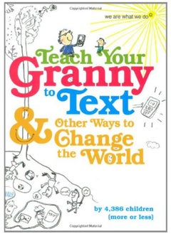 Buy Teach Your Granny to Text (We Are What We Do) in UAE