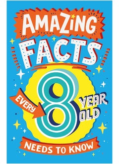 اشتري Amazing Facts Every 8 Year Old Needs to Know في الامارات