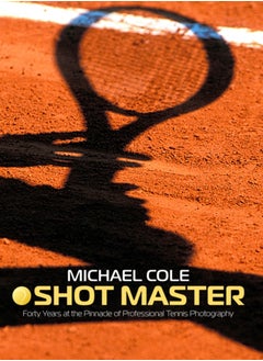 Buy Shot Master : Forty years at the Pinnacle of Professional Tennis Photography in UAE