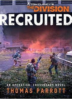 اشتري Tom Clancy's The Division: Recruited: An Operation: Crossroads Novel في الامارات