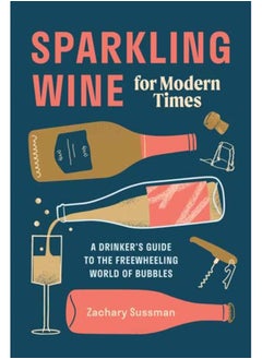 Buy Sparkling Wine for Modern Times : A Drinker's Guide to the Freewheeling World of Bubbles in UAE