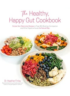 Buy The Healthy Happy Gut Cookbook Simple Nonrestrictive Recipes To Treat Ibs Bloating Constipatio in UAE