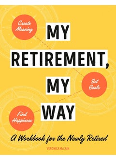 اشتري My Retirement, My Way: A Workbook for the Newly Retired to Create Meaning في الامارات