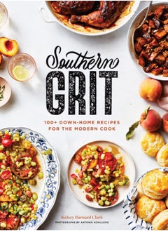 Buy Southern Grit : 100+ Down-Home Recipes for the Modern Cook in UAE