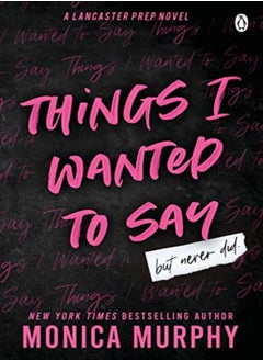 اشتري Things I Wanted To Say The Heartpounding And Darkly Romantic Tiktok Sensation by Murphy, Monica Paperback في الامارات