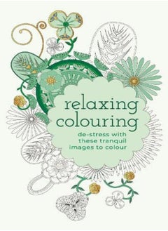 اشتري Relaxing Colouring Destress With These Tranquil Images To Colour by Willow, Tansy Paperback في الامارات