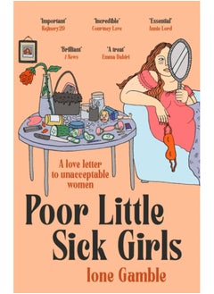 اشتري Poor Little Sick Girls : A love letter to unacceptable women في السعودية