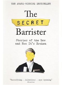 اشتري The Secret Barrister: Stories of the Law and How It's Broken في الامارات