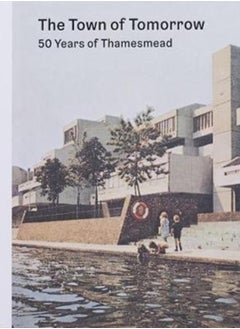 اشتري The Town of Tomorrow; 50 Years of Thamesmead في السعودية