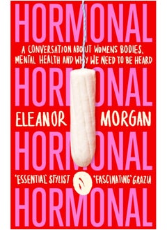 اشتري Hormonal : A Conversation About Women's Bodies, Mental Health and Why We Need to Be Heard في السعودية