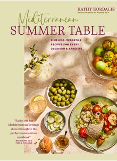 اشتري Mediterranean Summer Table : Timeless, Versatile Recipes for Every Occasion & Appetite في الامارات