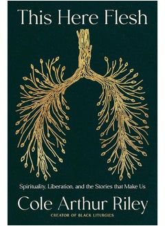 Buy This Here Flesh: Spirituality, Liberation and the Stories That Make Us: An instant NEW YORK TIMES bestseller in UAE