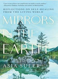 Buy Mirrors In The Earth Reflections On Selfhealing From The Living World by Suler, Asia Paperback in UAE