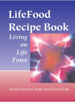 Buy LifeFood Recipe Book : Living on Life Force in UAE