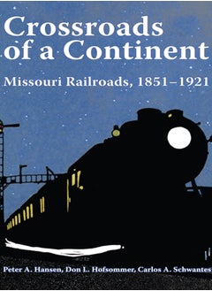 Buy Crossroads of a Continent : Missouri Railroads, 1851-1921 in Saudi Arabia