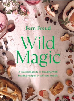 اشتري Wild Magic : A seasonal guide to foraging with healing recipes في السعودية