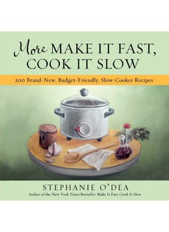 اشتري More Make It Fast, Cook It Slow: 200 Brand-New, Budget-Friendly, Slow-Cooker Recipe في الامارات