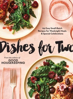 اشتري Good Housekeeping Dishes For Two : 125 Easy Small-Batch Recipes for Weeknight Meals & Special Celebrations في الامارات