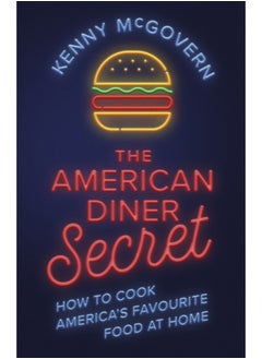 اشتري The American Diner Secret : How to Cook America's Favourite Food at Home في السعودية