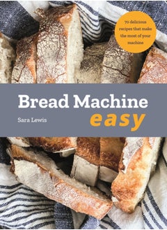 Buy Bread Machine Easy : 70 Delicious Recipes that make the most of your Machine in Saudi Arabia