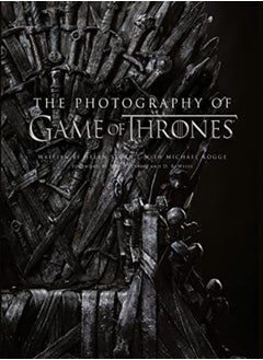 Buy The Photography Of Game Of Thrones The Official Photo Book Of Season 1 To Season 8 by Sloan, Helen - Kogge, Michael - Benioff, David - Weiss, D. B. Hardcover in UAE