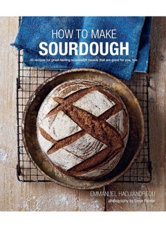 Buy How To Make Sourdough: 45 Recipes for Great-Tasting Sourdough Breads That are Good for You, Too. in UAE