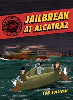 Buy Unsolved Case Files: Jailbreak at Alcatraz: Frank Morris & the Anglin Brothers' Great Escape in UAE