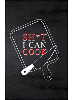 اشتري Sh*t I Can Cook : Food Journal Hardcover, Meal 60 Recipes Planner, Daily Food Tracker في الامارات