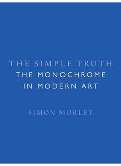 اشتري The Simple Truth : The Monochrome in Modern Art في الامارات