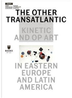 Buy The Other Transatlantic - Kinetic and Op Art in Eastern Europe and Latin America in Saudi Arabia