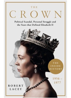 اشتري The Crown: The Official History Behind the Hit NETFLIX Series: Political Scandal, Personal Struggle and the Years that Defined Elizabeth II, 1956-1977 في الامارات