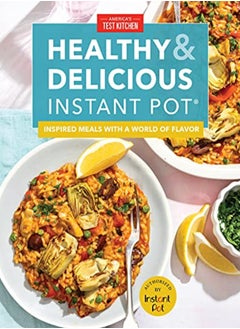 اشتري Healthy And Delicious Instant Pot Inspired Meals With A World Of Flavor by America's Test Kitchen America's Test Kitchen Hardcover في الامارات