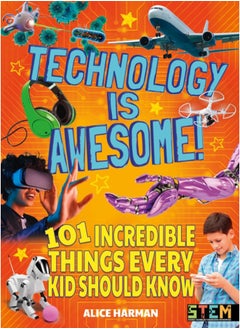 اشتري Technology Is Awesome! : 101 Incredible Things Every Kid Should Know في الامارات