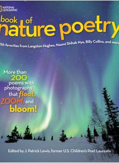 اشتري National Geographic Kids Book of Nature Poetry : More Than 200 Poems with Photographs That Float, Zoom, and Bloom! في الامارات