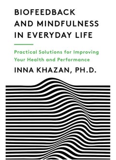 اشتري Biofeedback and Mindfulness in Everyday Life: Practical Solutions for Improving Your Health and Performance في الامارات