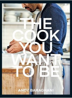 اشتري The Cook You Want to Be : Everyday Recipes to Impress في الامارات