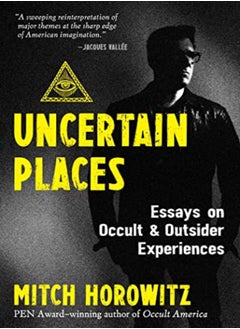 Buy Uncertain Places Essays On Occult And Outsider Experiences by Horowitz, Mitch Paperback in UAE