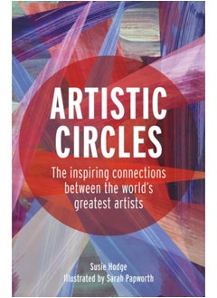 اشتري Artistic Circles : The inspiring connections between the world's greatest artists في الامارات