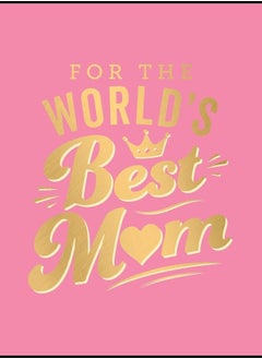 Buy For the World Best Mum the Perfect Gift to Give to Your Mum in UAE