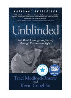 Buy Unblinded One Mans Courageous Journey Through Darkness To Sight Paperback in UAE