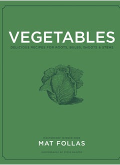 اشتري Vegetables : Delicious Recipes for Roots, Bulbs, Shoots & Stems في السعودية