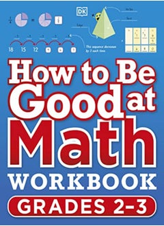 Buy How To Be Good At Math Workbook Grades 23 by DK Paperback in UAE